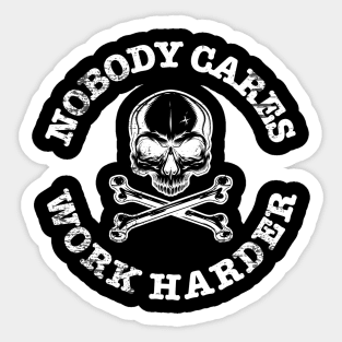 Nobody Cares Work Harder Skull Sticker